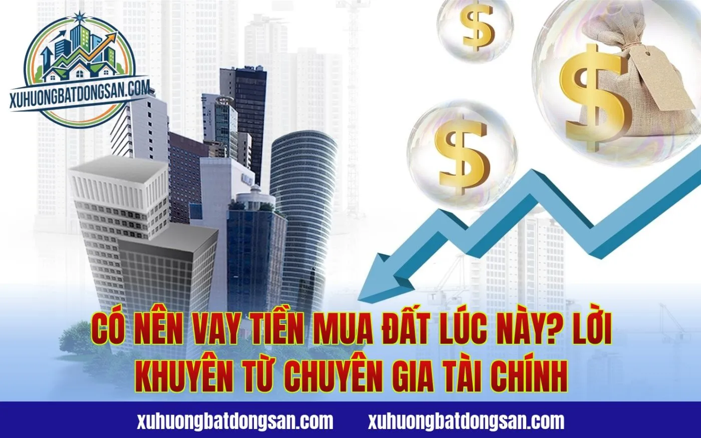 Có Nên Vay Tiền Mua Đất Lúc Này? Lời Khuyên Từ Chuyên Gia Tài Chính