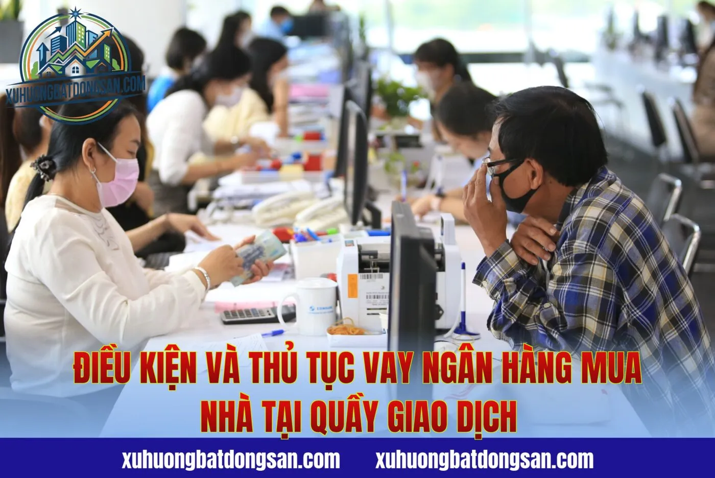 Điều kiện và thủ tục vay ngân hàng mua nhà tại quầy giao dịch