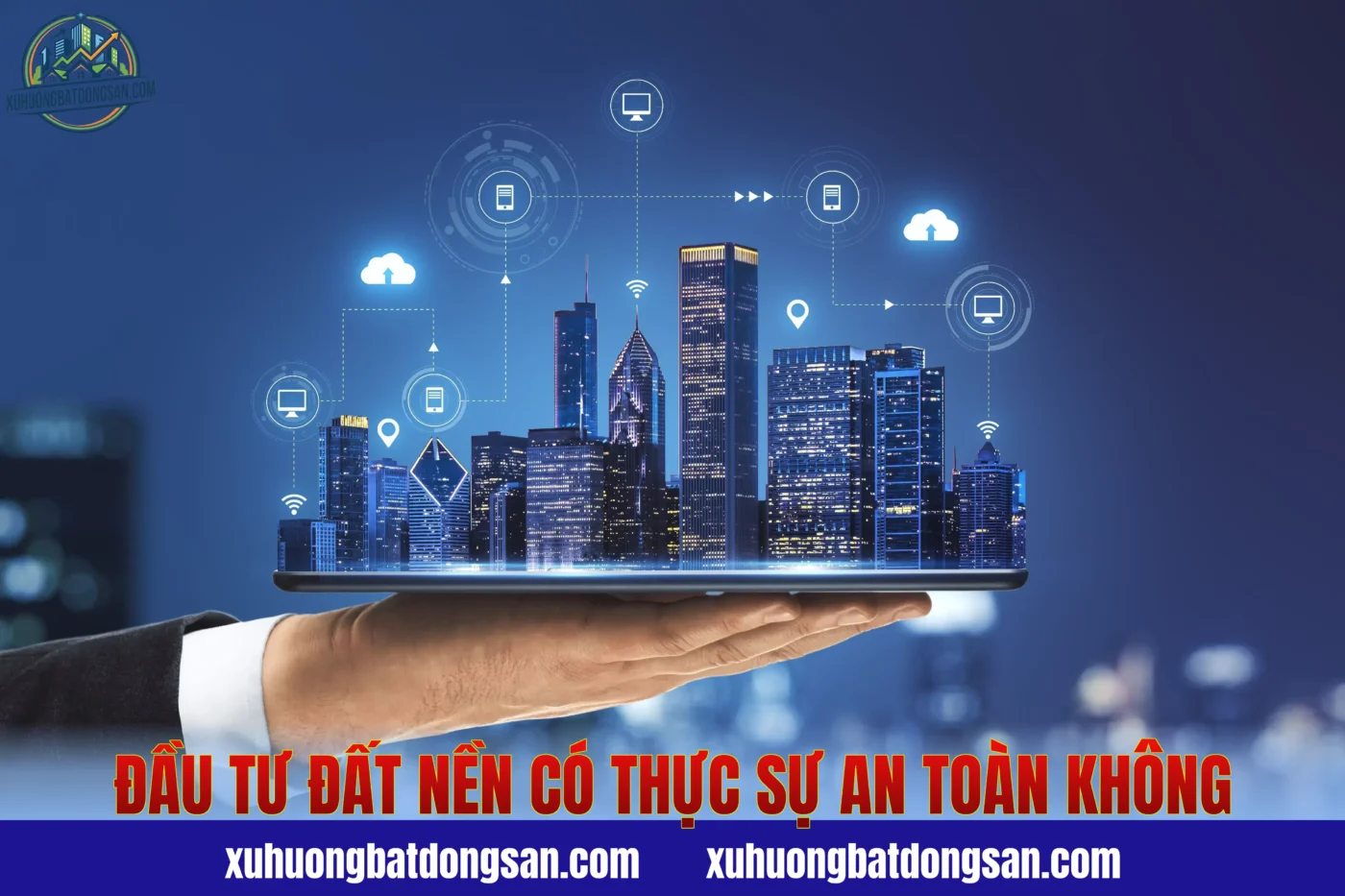 Đầu tư đất nền có thực sự an toàn không