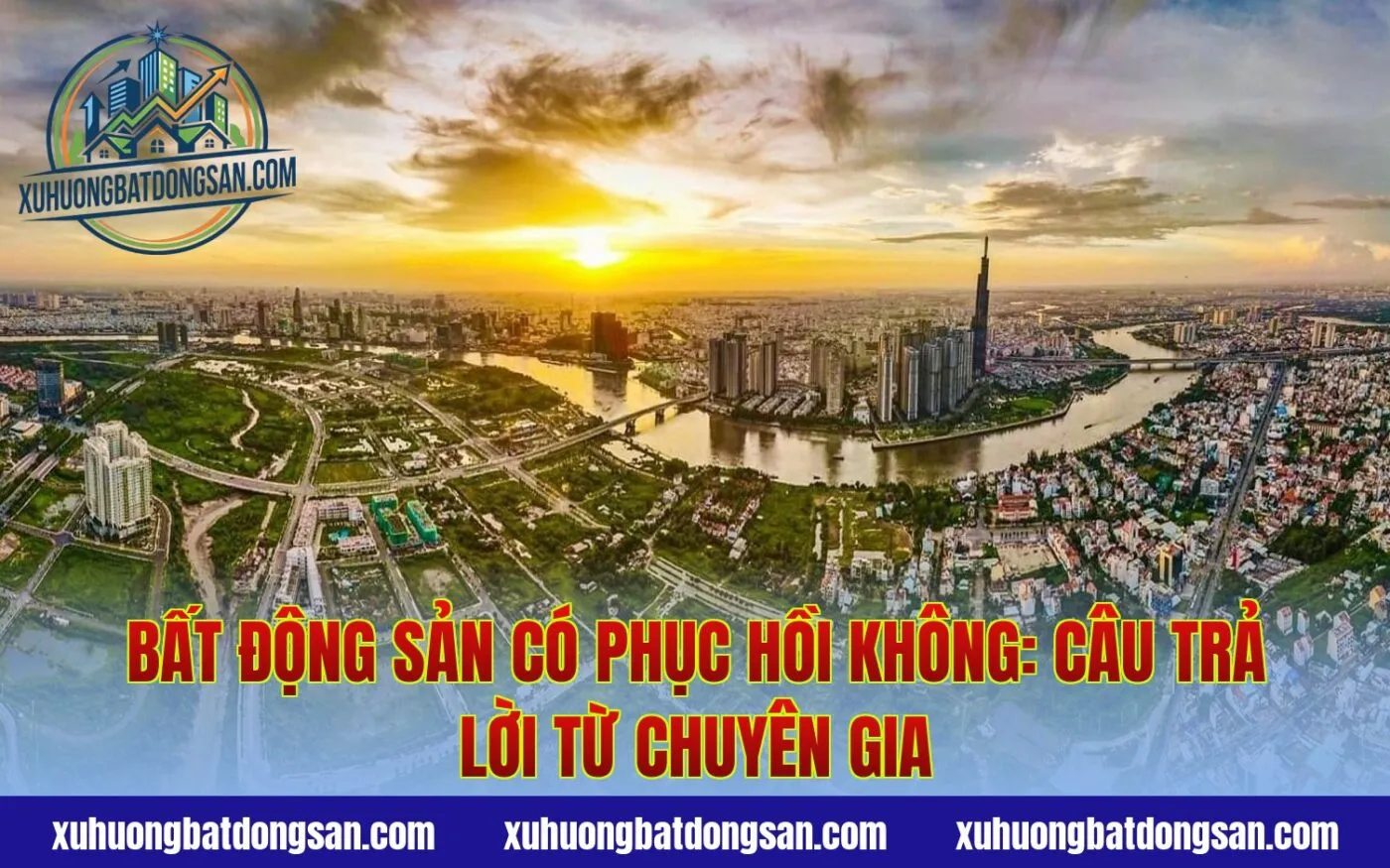 Bất Động Sản Có Phục Hồi Không: Câu Trả Lời Từ Chuyên Gia