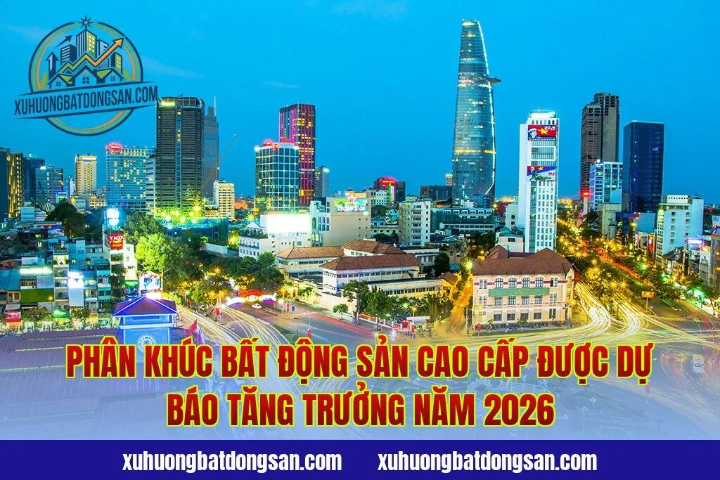 Phân khúc bất động sản cao cấp được dự báo tăng trưởng năm 2026