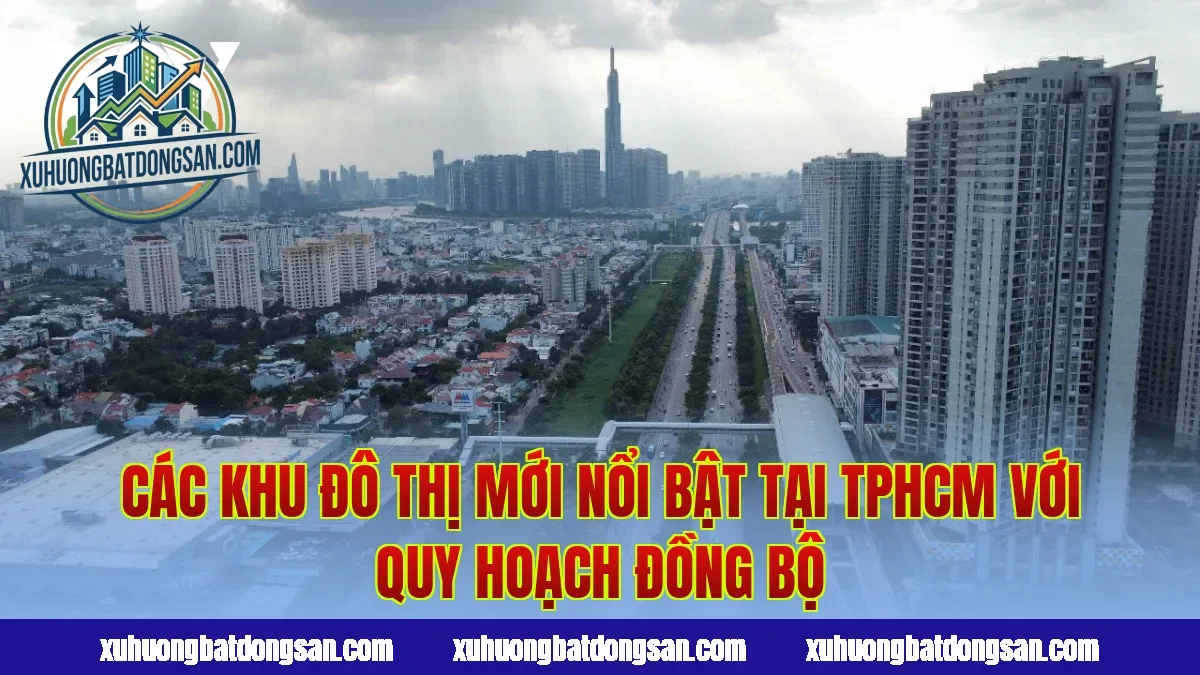 Các khu đô thị mới nổi bật tại TPHCM với quy hoạch đồng bộ