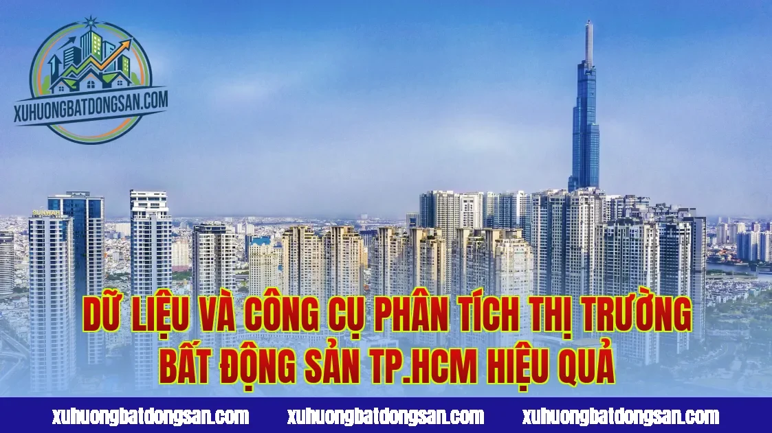 Dữ liệu và công cụ phân tích thị trường bất động sản TP.HCM hiệu quả
