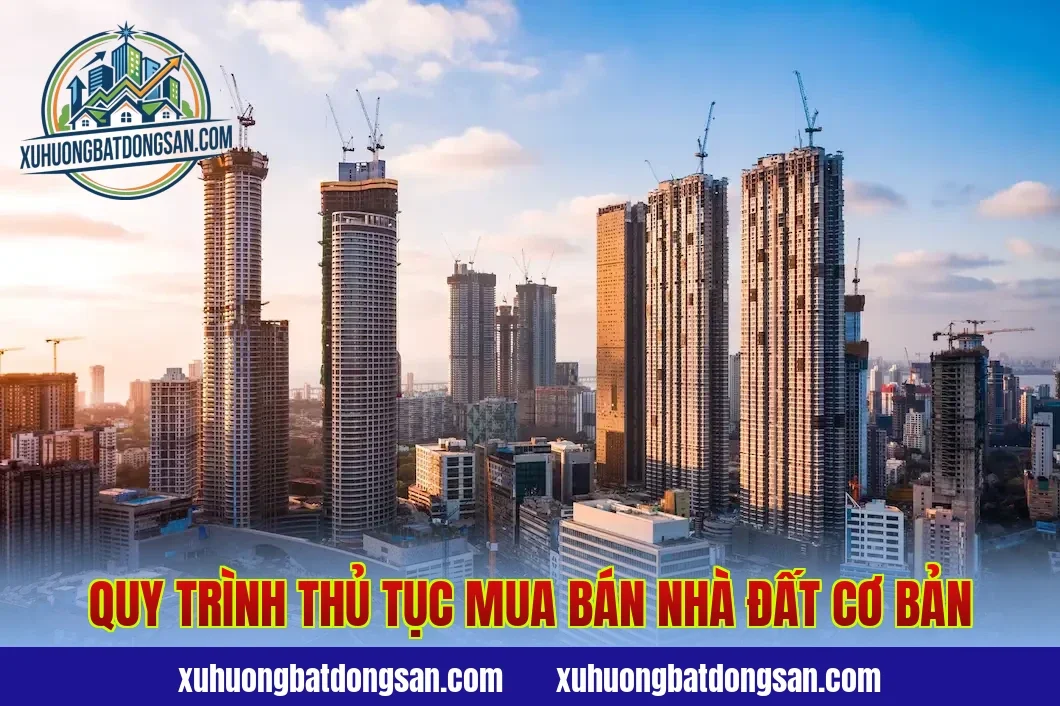 Quy trình thủ tục mua bán nhà đất cơ bản