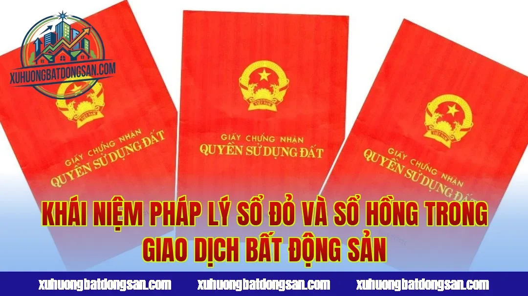 Khái niệm pháp lý sổ đỏ và sổ hồng trong giao dịch bất động sản