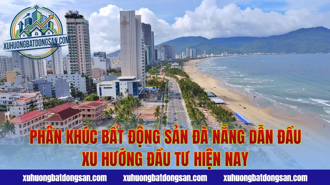 Phân khúc bất động sản Đà Nẵng dẫn đầu xu hướng đầu tư hiện nay
