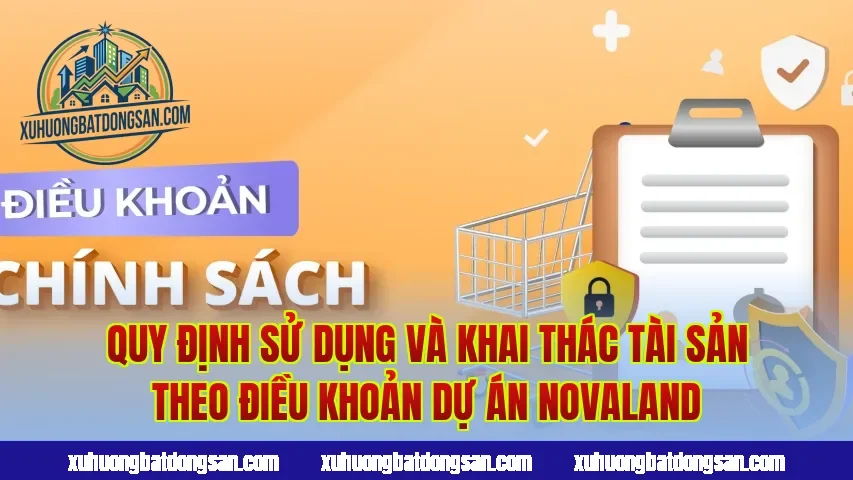 Quy định sử dụng và khai thác tài sản theo điều khoản dự án Novaland