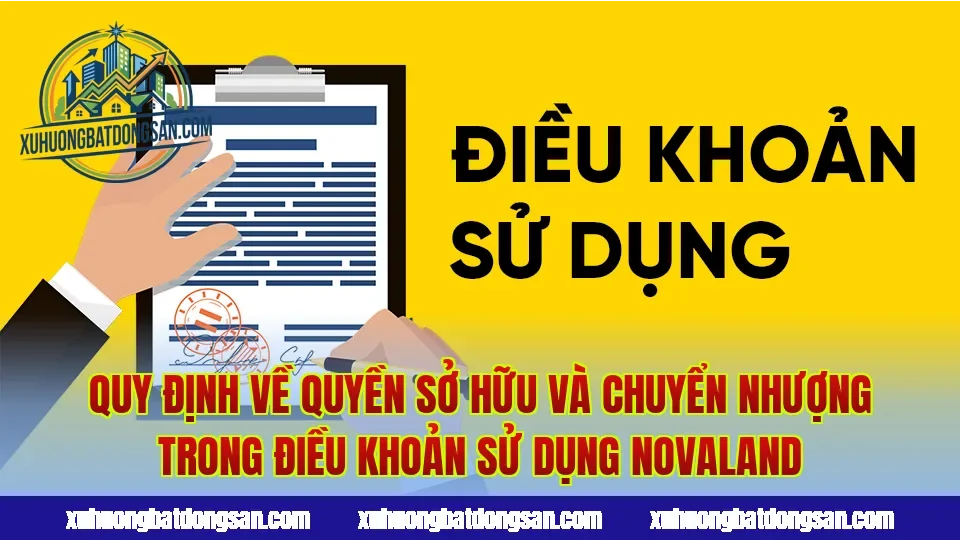 Quy định về quyền sở hữu và chuyển nhượng trong điều khoản sử dụng Novaland