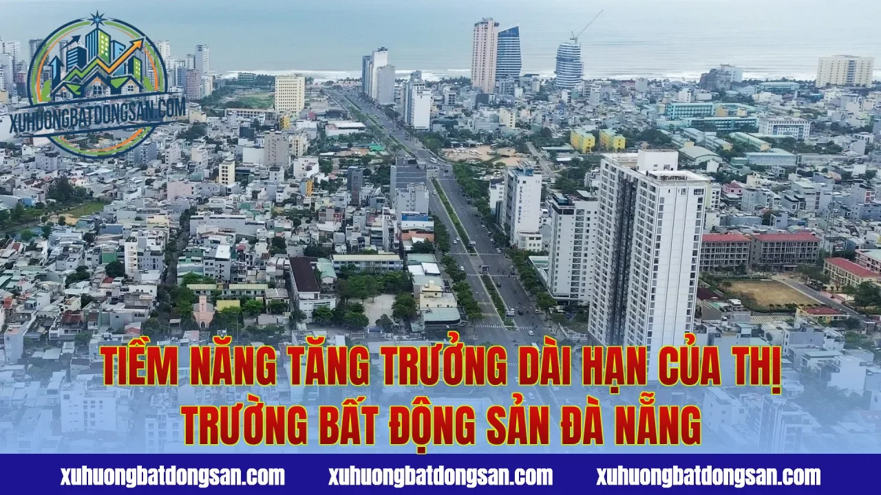 Tiềm năng tăng trưởng dài hạn của thị trường bất động sản Đà Nẵng