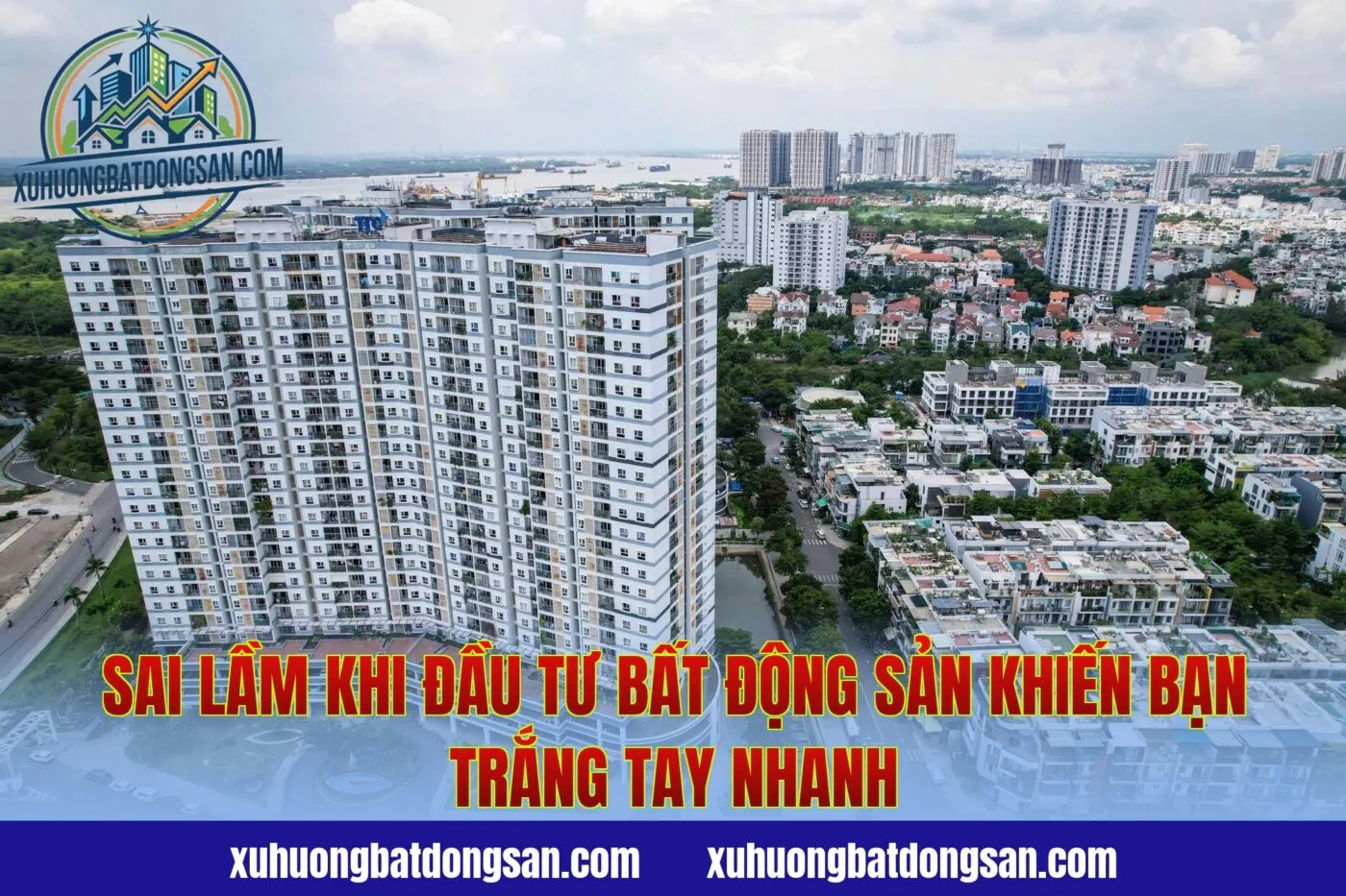 Sai Lầm Khi Đầu Tư Bất Động Sản Khiến Bạn Trắng Tay Nhanh