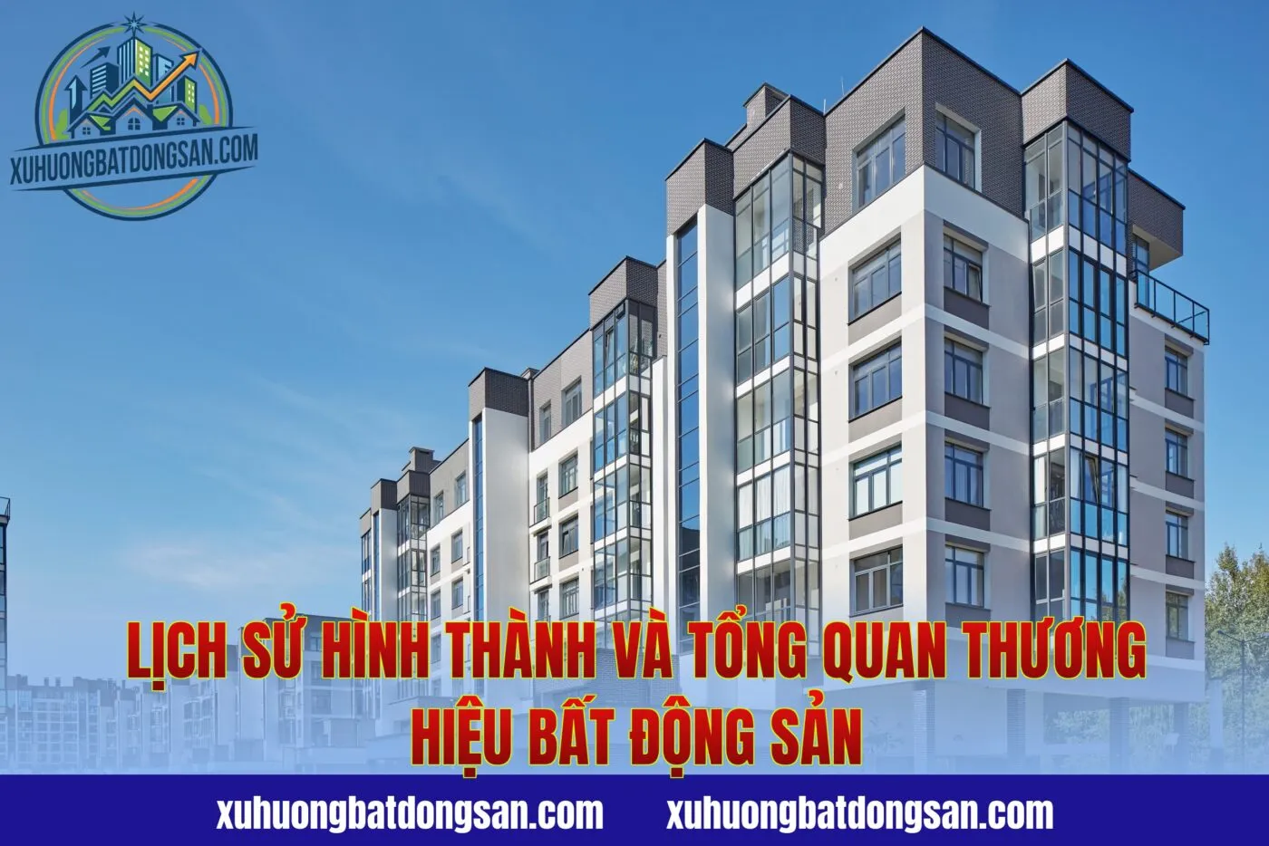 Lịch sử hình thành và tổng quan thương hiệu bất động sản