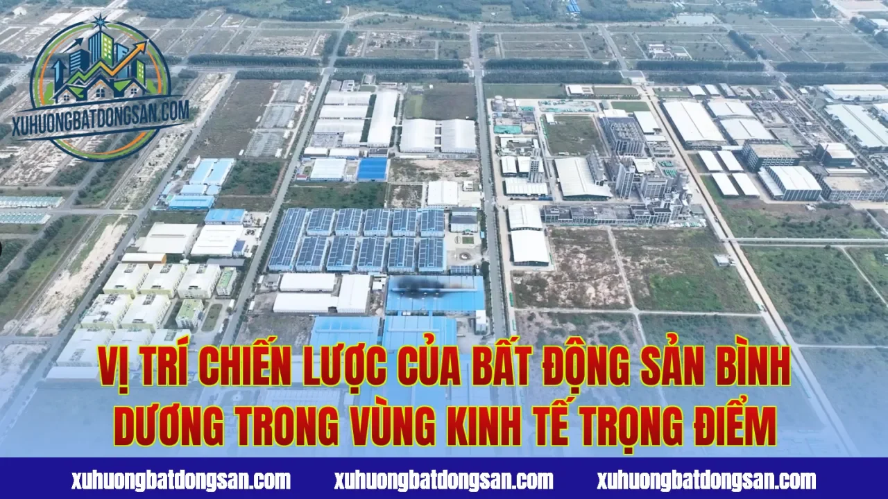 Vị trí chiến lược của bất động sản Bình Dương trong vùng kinh tế trọng điểm